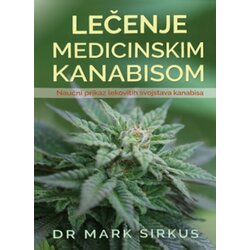 Babun Mark Sirkus - Lečenje medicinskim kanabisom: naučni prikaz lekovitih svojstava kanabisa Cene