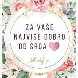 Vulkan Izdavaštvo Slavica Squire - Za vaše najviše dobro od srca Cene