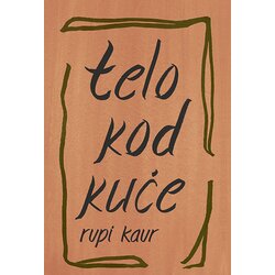Kosmos Rupi Kaur
 - Telo kod kuće Cene