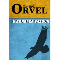 Otvorena knjiga Džordž Orvel - U borbi za vazduh Cene