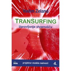 Aruna Vadim Zeland - Transurfing: Upravljanje stvarnošću - knjiga 4 Cene