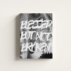  BLESSED BUT NOT BROKEN – PREMIUM ŠTAMPA- Manifest Otpornosti Cene