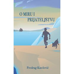 Hema-kheya-neye Predrag Knežević
 - O miru i prijateljstvu Cene
