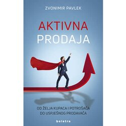Beletra Aktivna prodaja – od želja kupaca i potrošača do uspješnog prodavača, Zvonimir Pavlek Cene