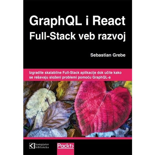 Kompjuter biblioteka - Beograd Sebastian Grebe - GraphQL i React: Full-Stack veb razvoj Cene