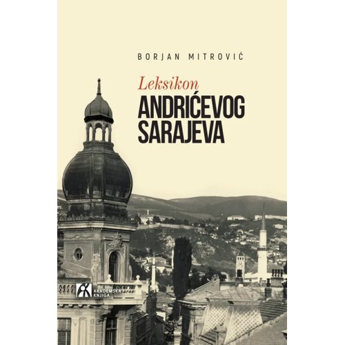 Akademska Knjiga Borjan Mitrović - Leksikon Andrićevog Sarajeva Slike