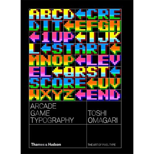 THAMES AND HUDSON Toshi Omagari - Arcade Game Typography: The Art Of Pixel Type Slike