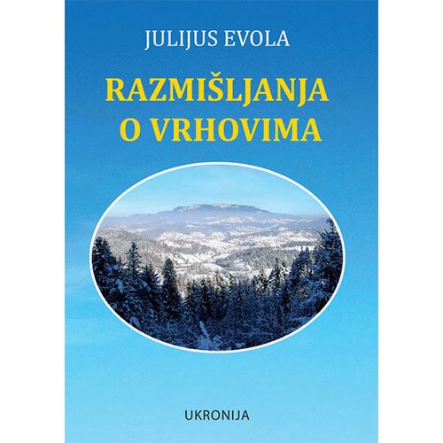 Ukronija Julijus Evola - Razmi&amp;scaron;ljanja o vrhovima: planinarenje kao metafora za duhovnu potragu Slike
