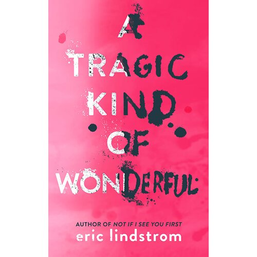 Harper Collins Publishers Ltd Eric Lindstrom - A Tragic Kind Of Wonderful Cene