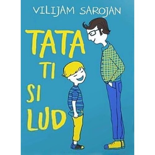 Kosmos Vilijam Sarojan
 - Tata ti si lud Slike