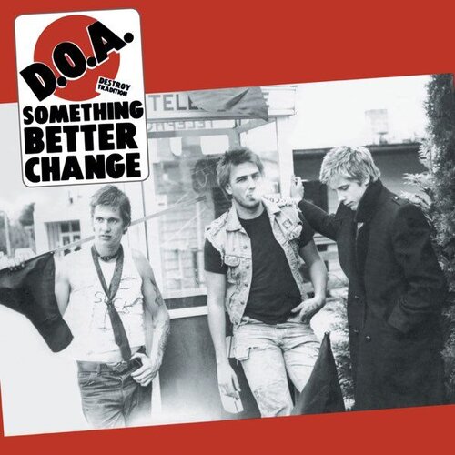  D.O.A. - Something Better Change Cene