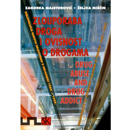 &amp;Scaron;kolska knjiga ZLOUPORABA I OVISNOSTI O DR0GAMA, bibliografija radova 1980 - 1999. - Zagorka Majstorović, Željka Mi&amp;scaron;čin Slike