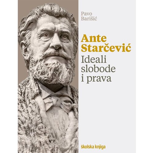 &amp;Scaron;kolska knjiga Ante Starčević. Ideali slobode i prava., Pavo Bari&amp;scaron;ić Slike