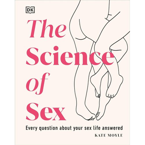 The Book Service Limited Kate Moyle - The Science of Sex: Every Question About Your Sex Life Answered Cene
