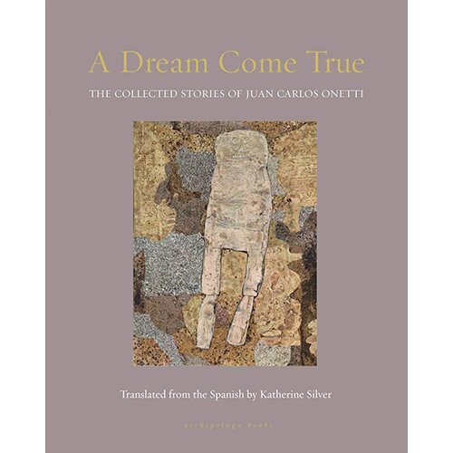 Penguin Random House Juan Carlos Onetti - A Dream Come True Cene