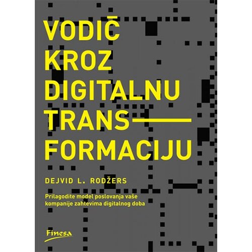 Finesa Dejvid L. Rodžers - Vodič kroz digitalnu transformaciju Cene