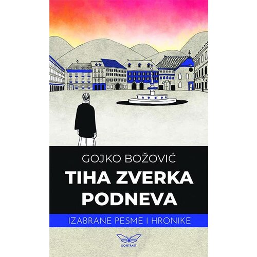 Kontrast izdavaštvo Gojko Božović - Tiha zverka podneva: izabrane pesme i hronike Cene