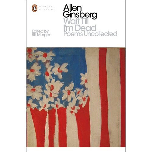 Penguin Books Allen Ginsberg - Wait Till I'm Dead: Poems Uncollected Cene