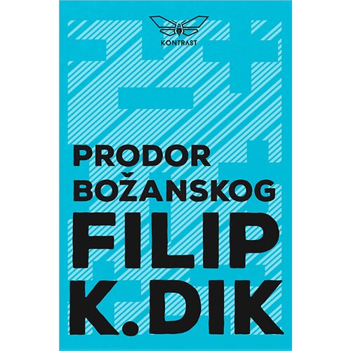 Kontrast izdavaštvo Filip K. Dik - Prodor božanskog Cene