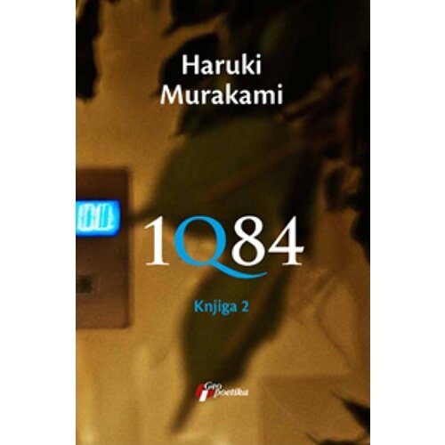 Geopoetika Haruki Murakami - 1q84 knjiga 2 Cene