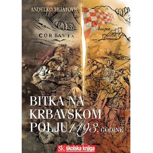 &amp;Scaron;kolska knjiga BITKA NA KRBAVSKOM POLJU 1493. GODINE - Anđelko Mijatović Slike