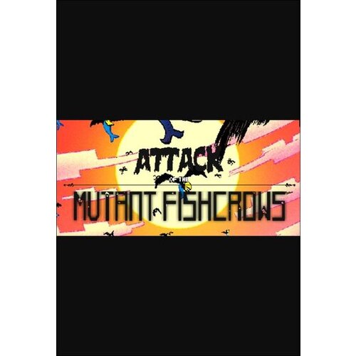 Steam Attack of the Mutant Fishcrows (PC) Key GLOBAL Cene