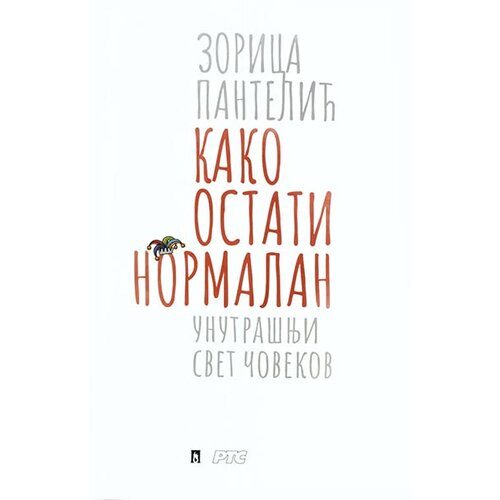 RTS izdavačka delatnost Zorica Pantelić - Kako ostati normalan: unutra&amp;scaron;nji svet čovekov Slike