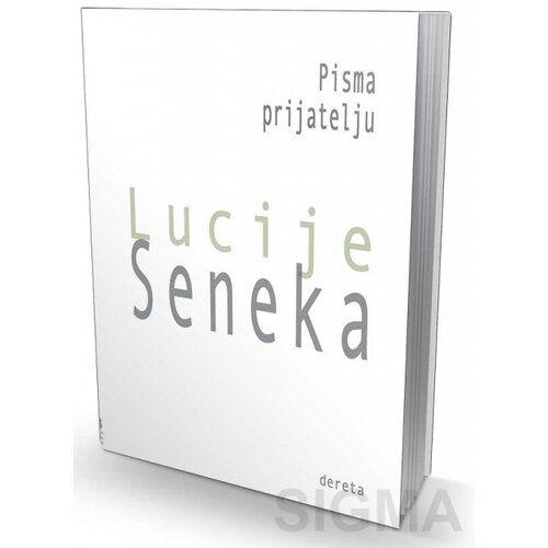 Dereta Lucije Anej Seneka - Pisma prijatelju Cene