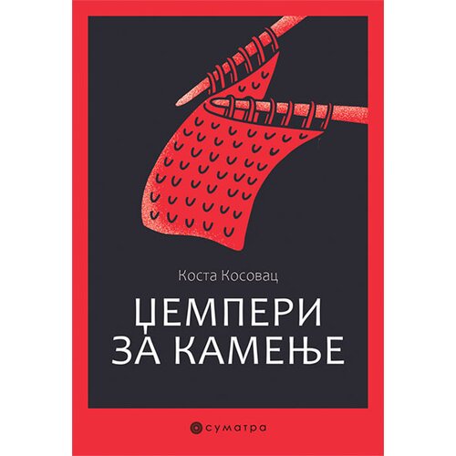 Sumatra izdava&amp;scaron;tvo Kosta Kosovac - Džemperi za kamenje Slike