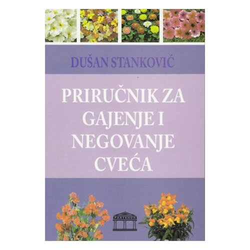 Partenon Priručnik za gajenje i negovanje cveća - Du&amp;scaron;an Stanković Slike