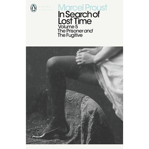 Penguin Books Marcel Proust - In Search Of Lost Time: The Prisoner And The Fugitive Cene