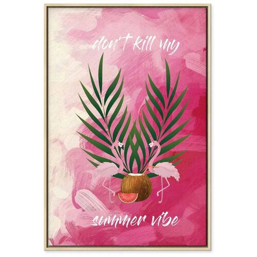  Slika - Don\&amp;#039;t Kill My Summer Vibe (1 Part) Vertical 40x60 U prirodnom drvenom okviru Slike