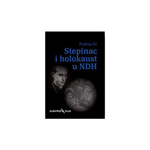 Albatros plus Predrag Ilić - Stepinac i holokaust u NDH Cene