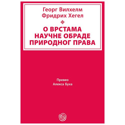 Dosije Georg Vilhelm Fridrih Hegel - O vrstama naučne obrade prirodnog prava Cene