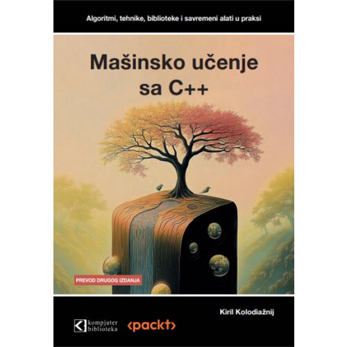 Kompjuter biblioteka - Beograd Kiril Kolodiažnij - Mašinsko učenje sa C++ Cene