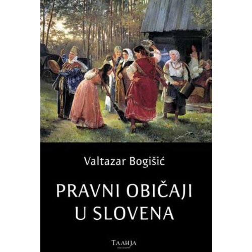 Talija izdava&amp;scaron;tvo Valtazar Bogi&amp;scaron;ić - Pravni običaji u Slovena Slike