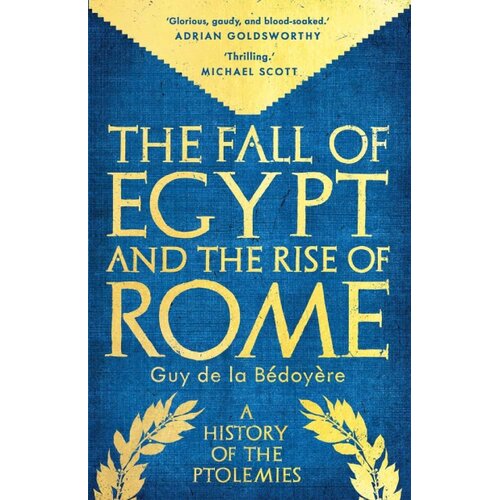John Wiley &amp;amp; Sons Limited Guy de la Bedoyere - Fall Of Egypt And The Rise Of Rome Slike