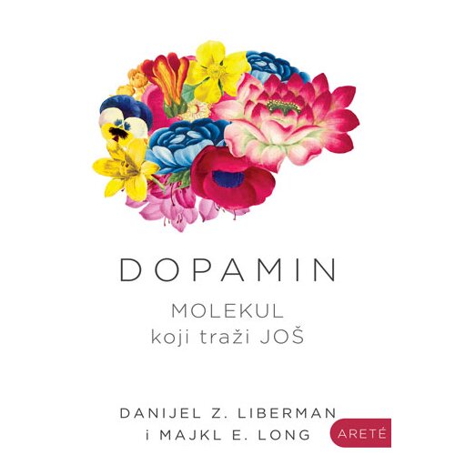 Arete Danijel Z. Liberman, Majkl E. Long - Dopamin Slike