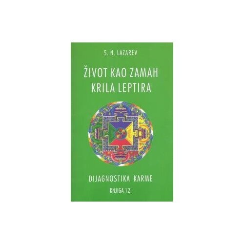 Aruna S. N. Lazarev - Dijagnostika karme: život kao zamah krila leptira - knjiga 12 Cene