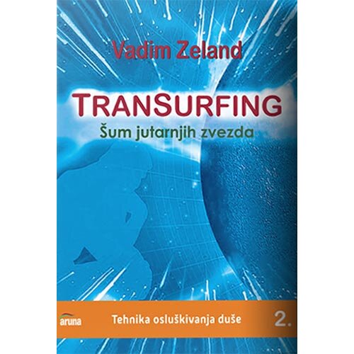 Aruna Vadim Zeland - Transurfing: Šum jutarnjih zvezda - knjiga 2 Cene