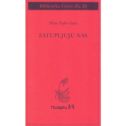Gradac Džon Tejlor Gato
 - Zatupljuju nas Slike
