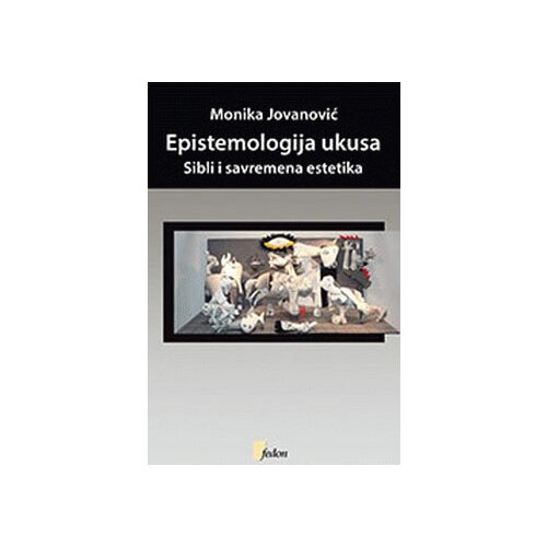 Fedon Monika Jovanović - Epistemologija ukusa: Sibli i savremena estetika Slike