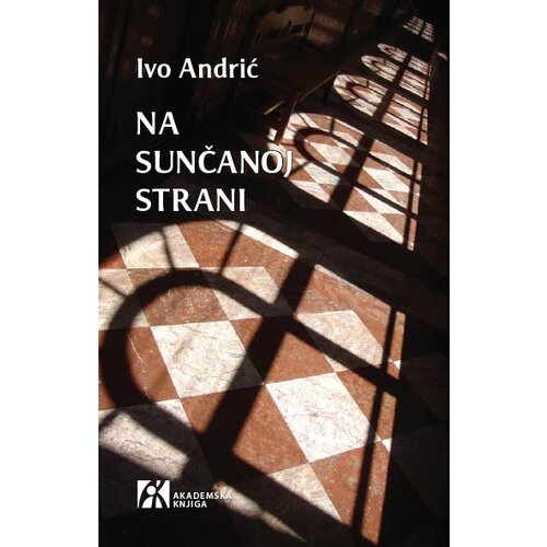 Akademska Knjiga Ivo Andrić - Na sunčanoj strani Cene