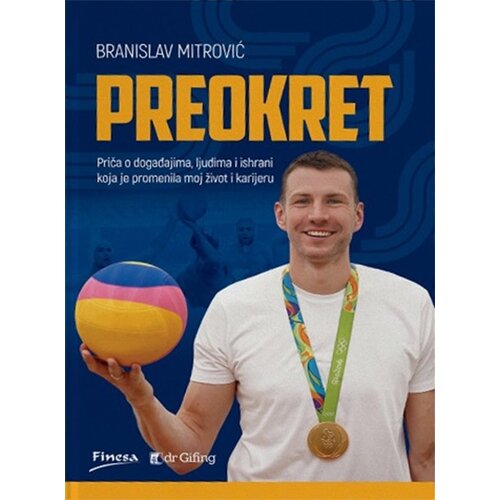 Finesa Branislav Mitrović - Preokret - Priča o događajima, ljudima i ishrani koja je promenila moj život i karijeru Slike