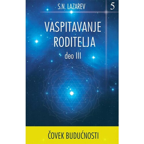 Aruna S. N. Lazarev - Čovek budućnosti: vaspitavanje roditelja - deo III Slike