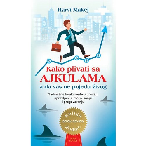 Miba Books Harvi Makej - Kako plivati sa ajkulama a da vas ne pojedu živog Slike