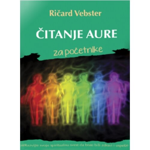 Leo Commerce Ričard Vebster - Čitanje aure za početnike - razvijte svoju spiritualnu svest da biste bili zdravi i uspešni Slike