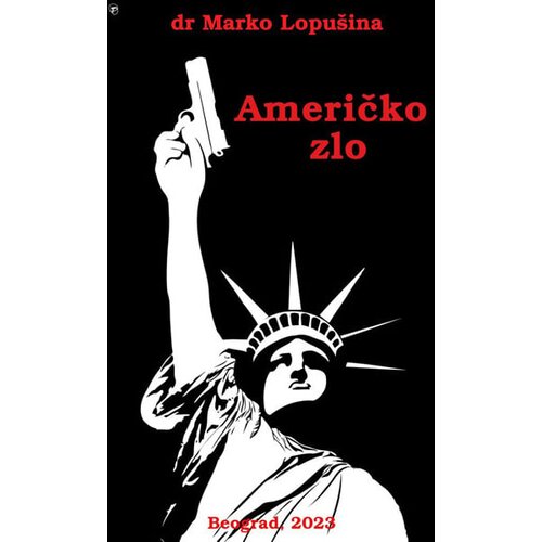 Knjiga Komerc Marko Lopušina - Američko zlo: SAD protiv Rusije i Srbije Cene