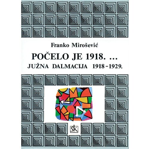 &amp;Scaron;kolska knjiga POČELO JE 1918. ...JUŽNA DALMACIJA 1918 -1929. - Franko Miro&amp;scaron;ević Slike