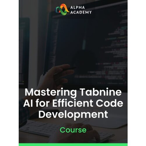 Alpha Academy Mastering Tabnine AI for Efficient Code Development (PC / Mobile) Key GLOBAL Cene